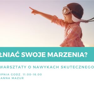 Jak spełniać swoje marzenia? – warsztaty o nawykach skutecznego działania