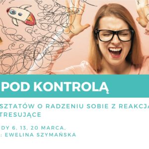 Stres pod kontrolą – warsztaty o radzeniu sobie ze stresem