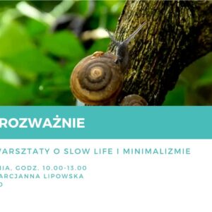 Powoli i rozważnie – wakacyjne warsztaty o slow life i minimalizmie